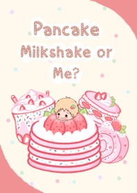 Pancake Milkshake or Me?