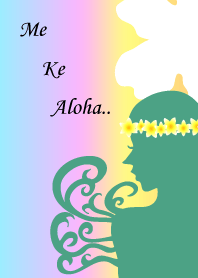 Me ke Aloha..