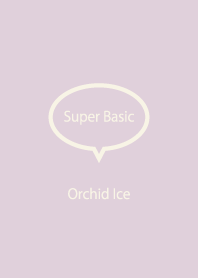 Super Basic Orchid Ice