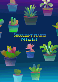 Succulent plants * night
