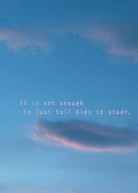 not enough to just tell kids to study