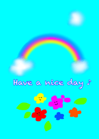 Have a nice day&Rainbow&Flower