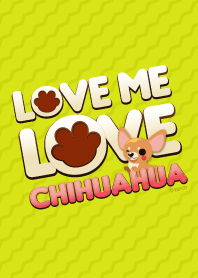 Love Me Love Chihuahua Dog