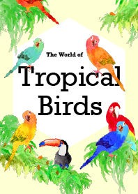 The world of Tropical Birds