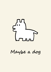 Maybe a dog...