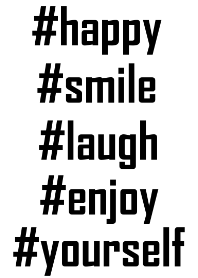 #happy#smile#laugh#enjoy#yourself