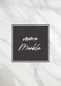 mono marble「モノトーンの大理石」