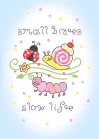 Small bites,Slow life