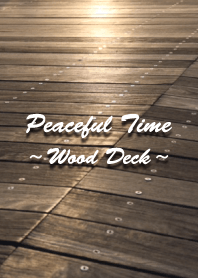 Peaceful Time -Wood Deck-