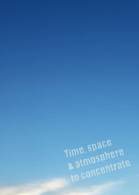 Time, space & atmosphere to concentrate