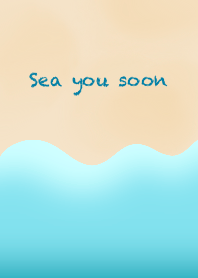 Sea you soon.