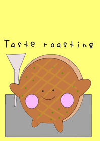 Taste roasting