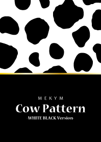 Cow Pattern -WHITE BLACK Version-