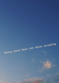 Being silent does not mean accepting