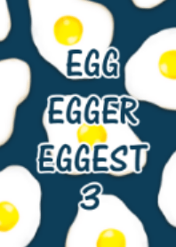 Egg Egger Eggest 3