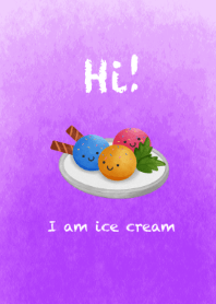 Hi! I am ice cream