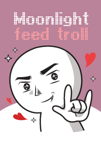 Moon light - feed troll