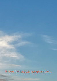 How to leave memories.