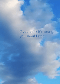 If you think it's wrong, you should stop