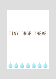 TINY DROP THEME/GRAY