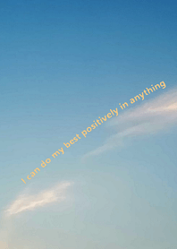 I can do my best positively in anything