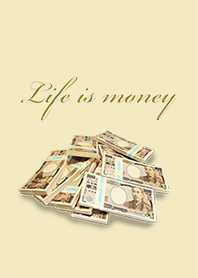 Life is money