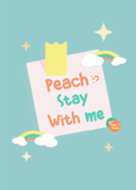 Peach stay with me