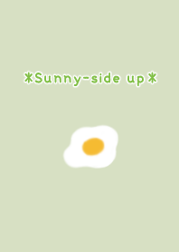 *Sunny-side up*