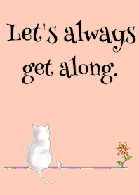 Let's always get along.
