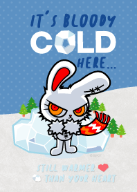 Bloody Bunny : It's bloody cold here