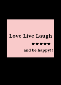 Love live laugh... (black pink)
