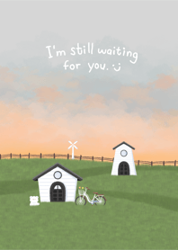 Still waiting for you