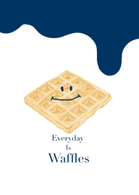 Everyday is waffles