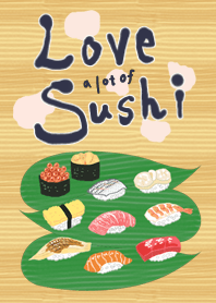 Love A lot of Sushi