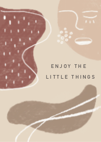 Enjoy the little thing