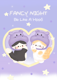 Fancy night: Be like a hippo