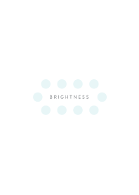 Your future is bright. Right"BRIGHTNESS"