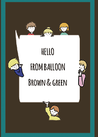 Brown & green / hello from balloon