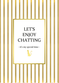 LET'S ENJOY CHATTING 02 -Gold Stripe Pt-