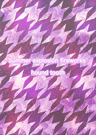 Summer explosion fireworks hound tooth