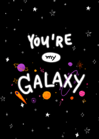 You're my Galaxy