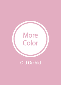 More Color Old Orchid