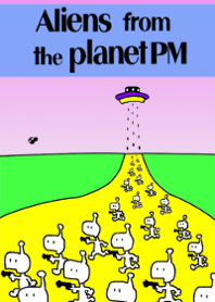 Aliens from the planet PM