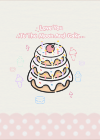 Love you to the moon and cake