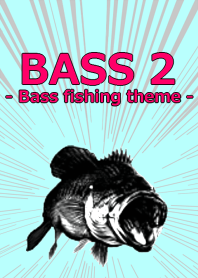 BASS2 -Bass fishing theme-