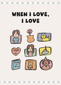 when i love, i love <3