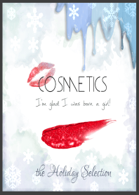 Cosmetics -Holiday Selection- ＠冬特集