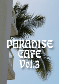 PARADISE CAFE Vol.3