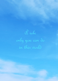 A role only you can do in this world