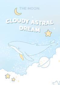 the moon: cloudy astral dream